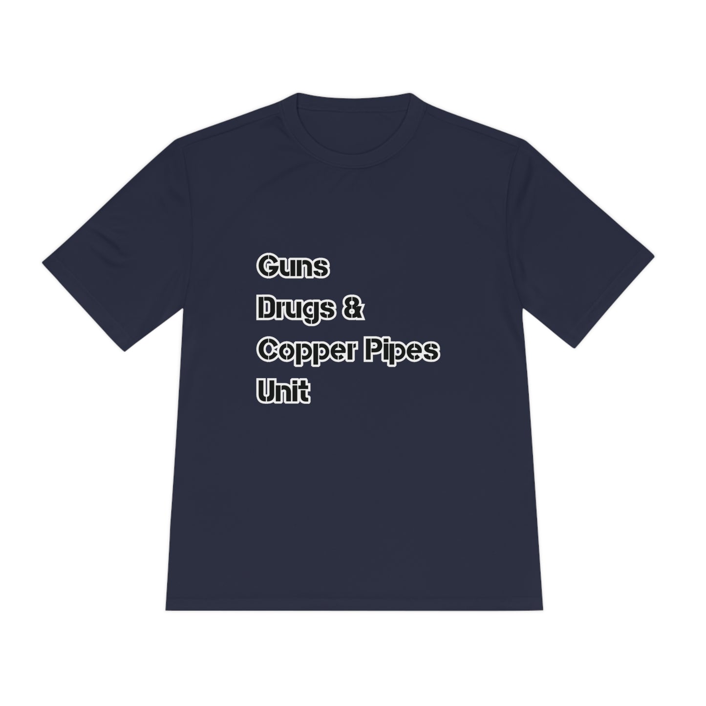 Guns Drugs & Copper Pipes Unit Moisture Wicking Tee