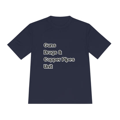 Guns Drugs & Copper Pipes Unit Moisture Wicking Tee