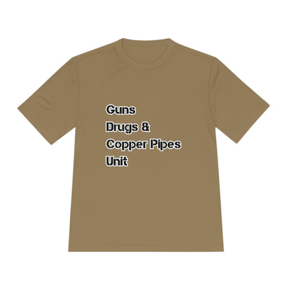 Guns Drugs & Copper Pipes Unit Moisture Wicking Tee