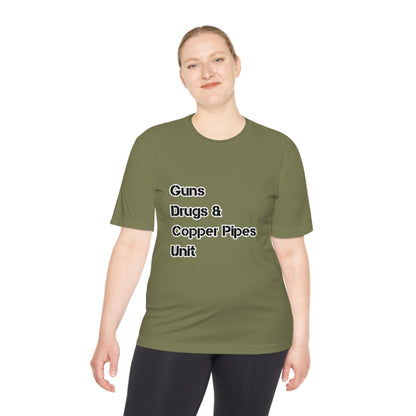 Guns Drugs & Copper Pipes Unit Moisture Wicking Tee