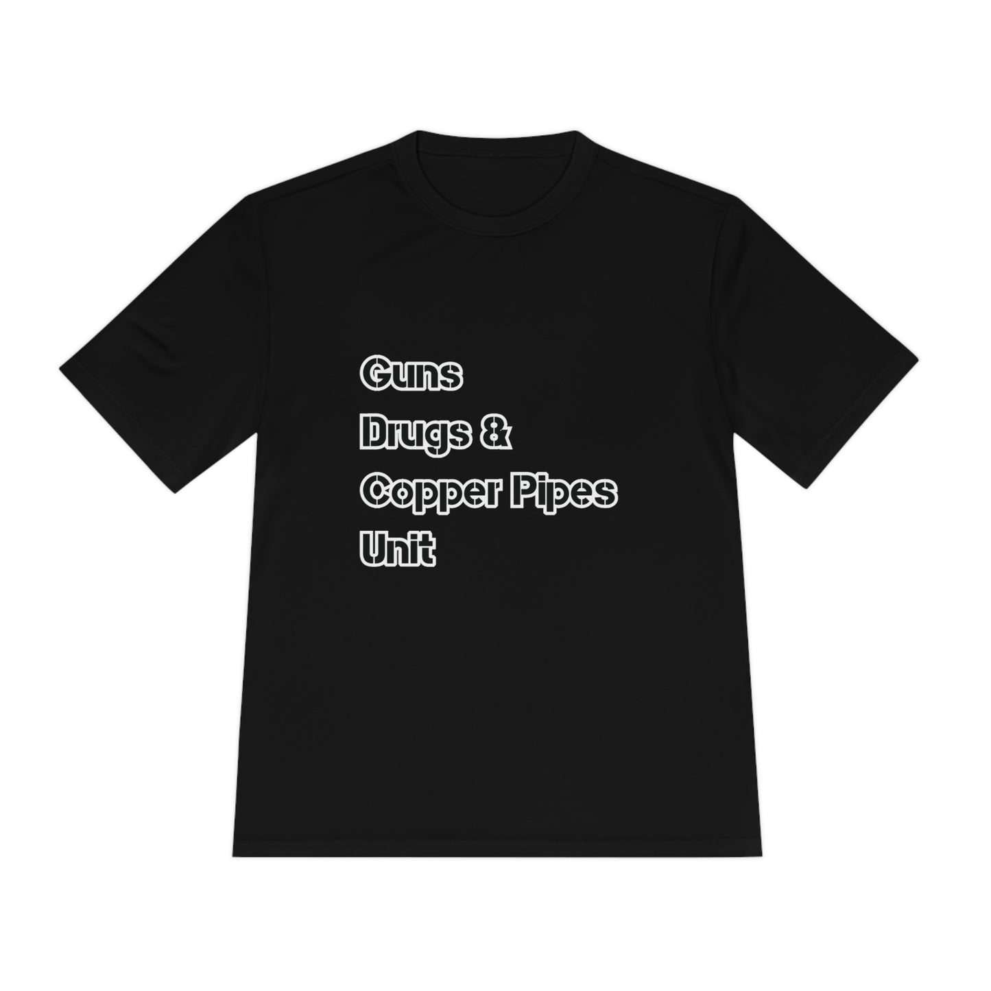 Guns Drugs & Copper Pipes Unit Moisture Wicking Tee