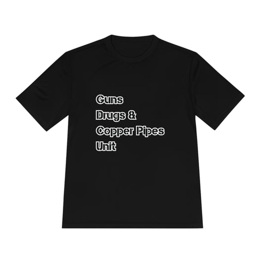 Guns Drugs & Copper Pipes Unit Moisture Wicking Tee