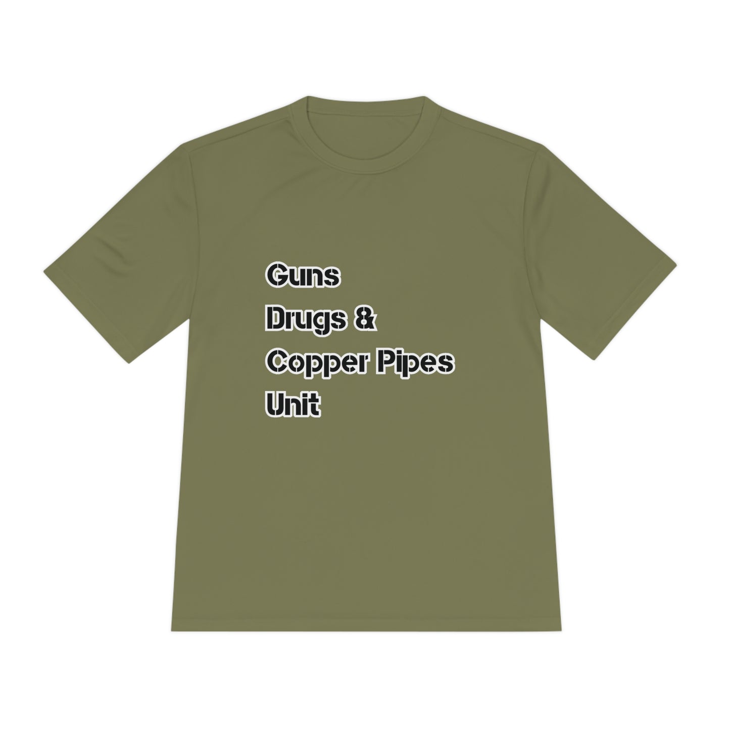 Guns Drugs & Copper Pipes Unit Moisture Wicking Tee