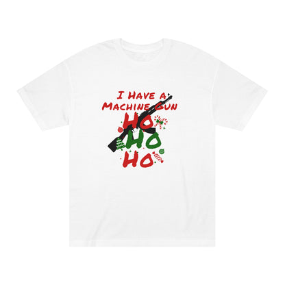 I have a Machine Gun Ho Ho Ho Shirt