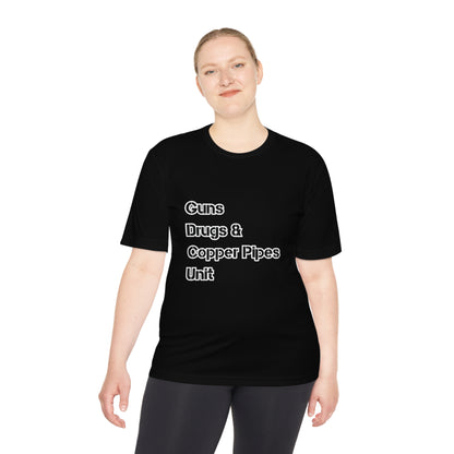 Guns Drugs & Copper Pipes Unit Moisture Wicking Tee